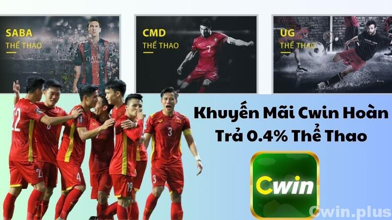 Khuyến Mãi Cwin Hoàn Trả 0.4% Thể Thao